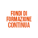 FONDI DI FORMAZIONE CONTINUA